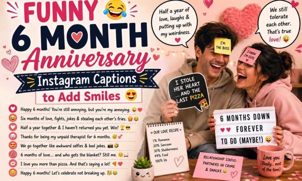 Funny 6 Month Anniversary Instagram Captions to Add Smiles