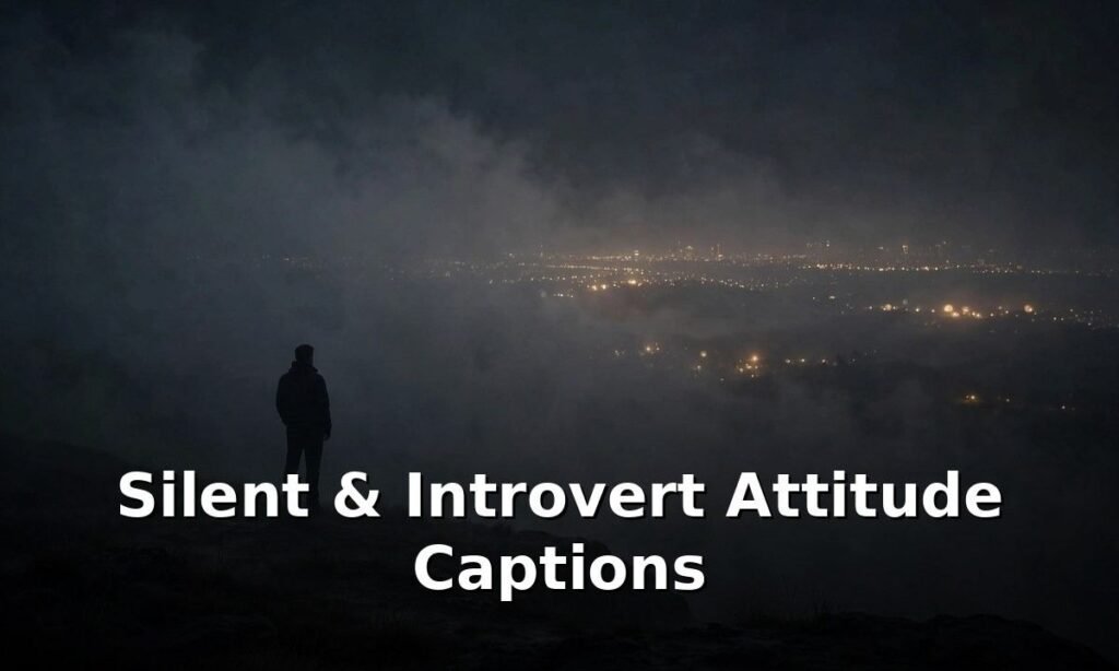 Silent & Introvert Attitude Captions